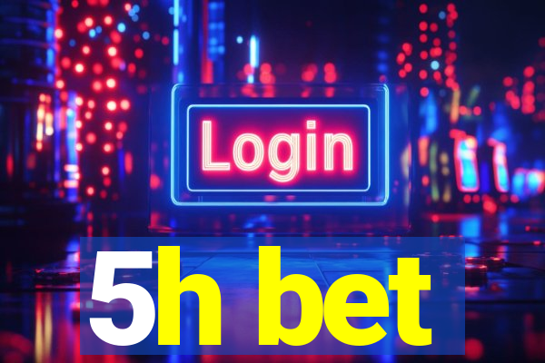 5h bet